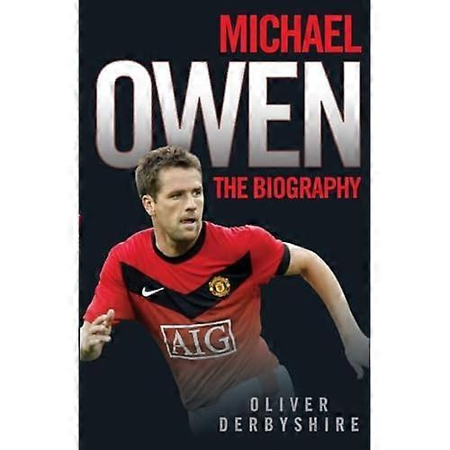 Michael Owen: The Biography