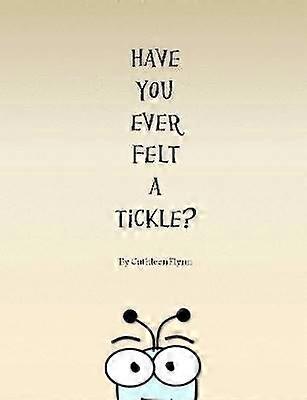 Have You Ever Felt a Tickle?