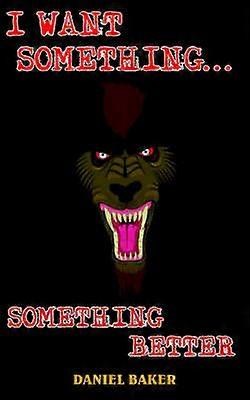 Je veux quelque chose... Quelque chose de mieux