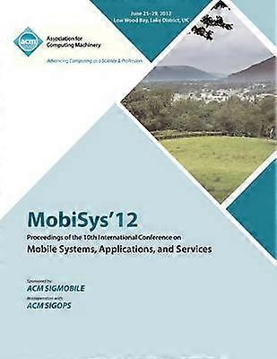 MobiSys 12 Proceedings of the 10th International Conference on Mobile Systems Applications and Services