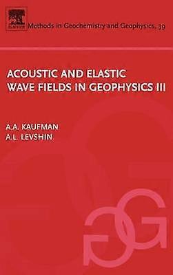 Acoustic and Elastic Wave Fields in Geophysics III