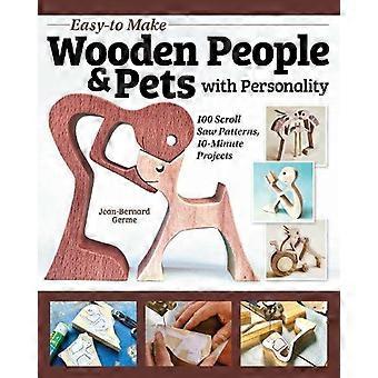 Easy-to-make Wooden People & Pets With Personality - Jean-Bernard Germe