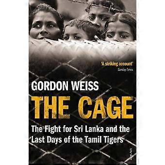 The Cage The fight for Sri Lanka & the Last Days of the Tamil Tigers
