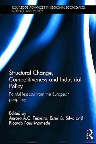 Structural Change Competitiveness and Industrial Policy: Painful Lessons from the European Periphery