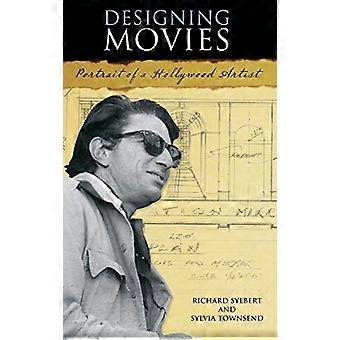 Designing Movies: Portrait of a Hollywood Artist