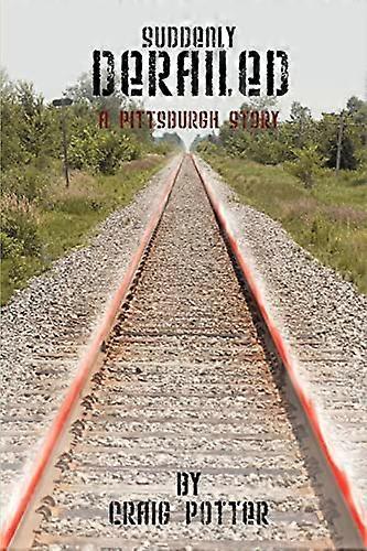 Plötzlich entgleist: Eine Pittsburgh-Geschichte
