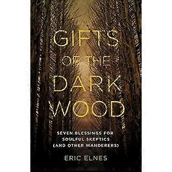 Dark Woodin lahjat: Seitsemän siunausta sielukkaille skeptikoille (ja muille vaeltajille)