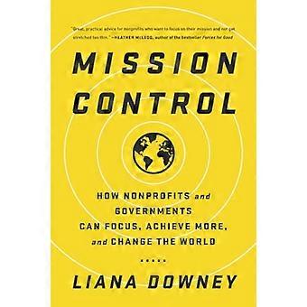 Mission Control: Wie gemeinnützige Organisationen und Regierungen konzentrieren können, mehr zu erreichen, und die Welt verändern