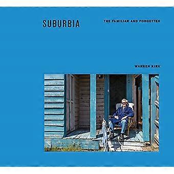 Suburbia: the familiar and forgotten