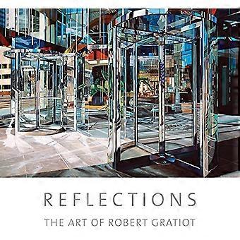 Refleksioner: Kunsten af Robert Gratiot