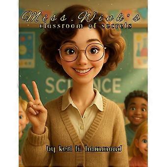 Miss. wink's classroom of secrets