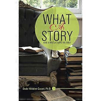What A Story How A Writer Views The Bible - Dede Weldon Casad Ph.D - Hardcover - en Book