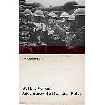 Adventures Of A Despatch Rider Wwi Centenary Series - W. H. L. Watson - Paperback - English Book - History