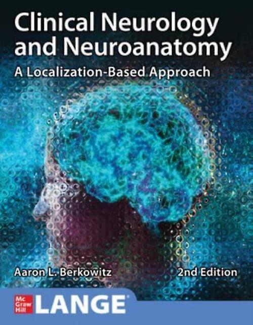 Clinical Neurology And Neuroanatomy A Localizationbased Approach Second Edition by Aaron Berkowitz Paperback