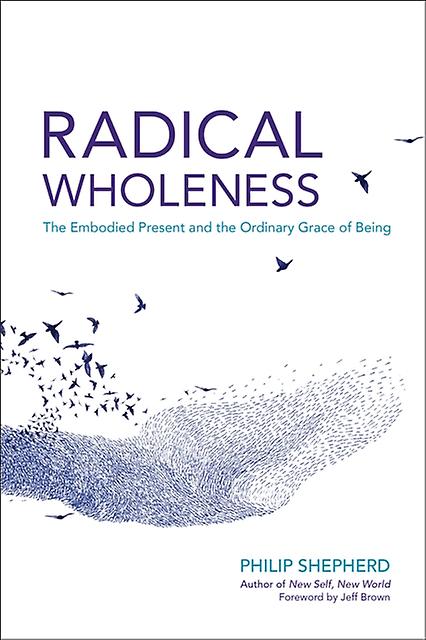 Radical Wholeness by Philip Shepherd Paperback