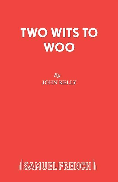 Two Wits To Woo - John Kelly - Paperback - English Book - Plays, playscripts