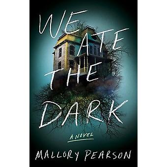 We Ate The Dark - Mallory Pearson