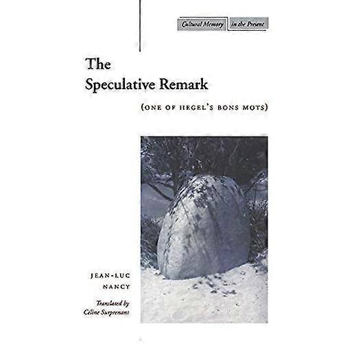 The Speculative Remark: One of Hegel's Bons Mots