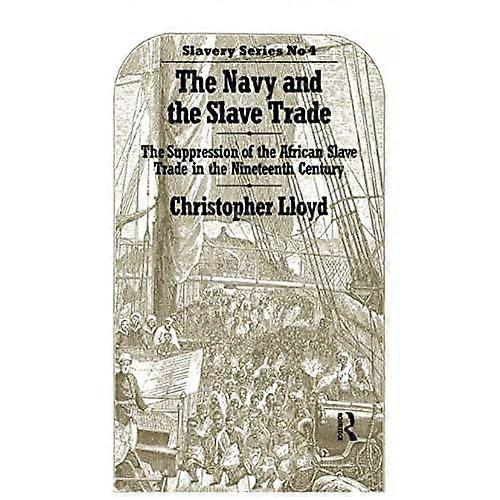 Laivasto ja orjakauppa: Afrikan orjakaupan tukahduttaminen XNUMX -luvulla