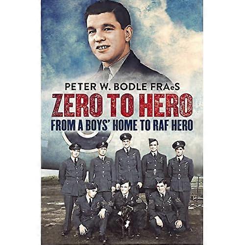 Zero to Hero: From a Boys' Home to RAF Hero