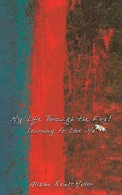 My Life Through the Fire!