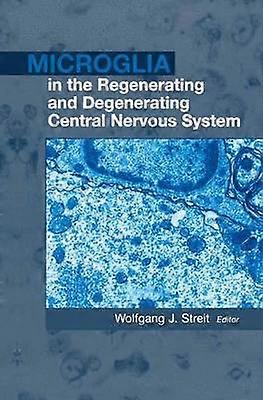 Microglia in the Regenerating and Degenerating Central Nervous System