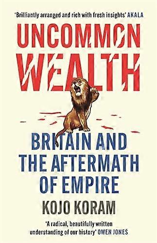 Uncommon Wealth: Britain and the Aftermath of Empire