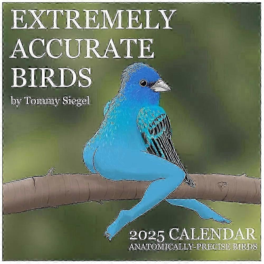 2025 Calendar of Extremely Accurate Birds by Tommy Siegel Bird Calendar-CDD