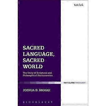 Sacred Language Sacred World The Unity Of Scriptural And Philosophical Hermen - Joshua D. Broggi - Paperback - en Book