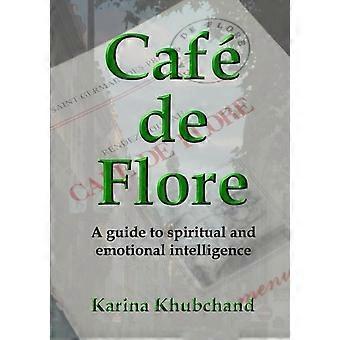 Caf De Flore A Guide To Spiritual And Emotional Intelligence - Karina Khubchand - Paperback - en Book