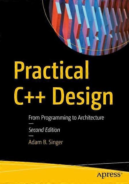 Practical C Design From Programming To Architecture - Adam B. Singer