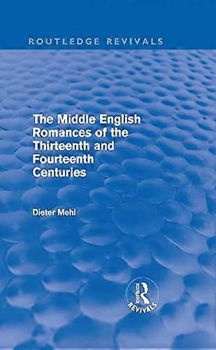 The Middle English Romances of the Thirteenth and Fourteenth Centuries (Routledge Revivals)