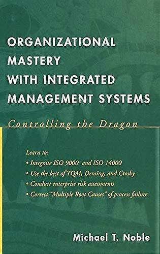 Organizational Mastery with Integrated Management Systems: Controlling the Dragon