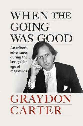 When The Going Was Good - Graydon Carter - Memoirs - Penguin Putnam Inc - Hardback