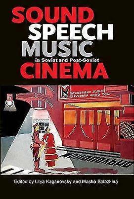 Sound Speech Music in Soviet and Post-Soviet Cinema