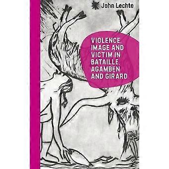 Violencia, imagen y víctima en Bataille, Agamben y Girard