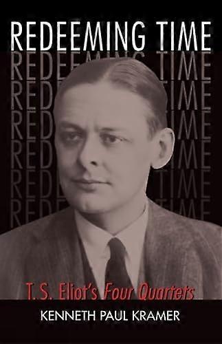 Redeeming Time: T.S. Eliot's  Four Quartets