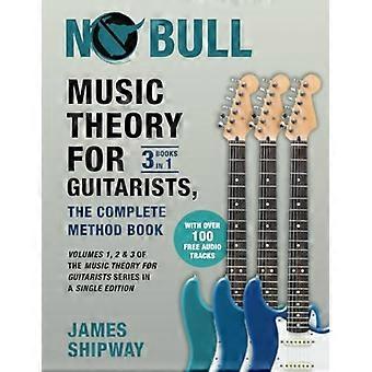 Music Theory for Guitarists, The Complete Method Book: Band 1, 2 & 3 der Reihe Music Theory for Guitarists in einer Auflage