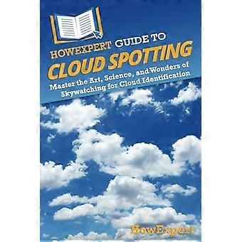 HoeExpertgids voor Cloud Spotting: beheers de kunst, wetenschap en wonderen van skywatching voor cloudidentificatie