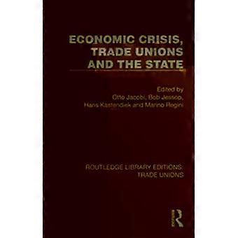 Economic Crisis Trade Unions And The State - Taylor & Francis Ltd