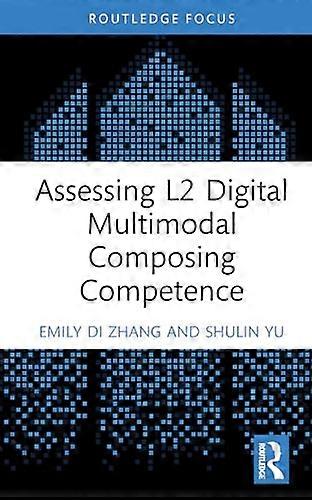 Assessing L2 Digital Multimodal Composing Competence