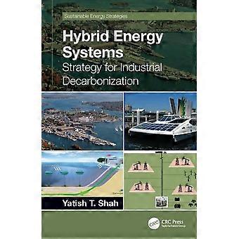 Hybrid Energy Systems Strategy For Industrial Decarbonization - Yatish T. Shah - Paperback - en Book
