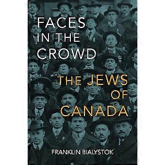 Faces in the Crowd The Jews of Canada