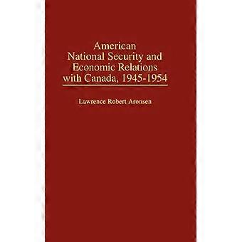 Segurança Nacional Americana e Relações Econômicas com o Canadá 1945-1954 - Lawrence Robert Aronsen - Capa dura - Livro em inglês - História