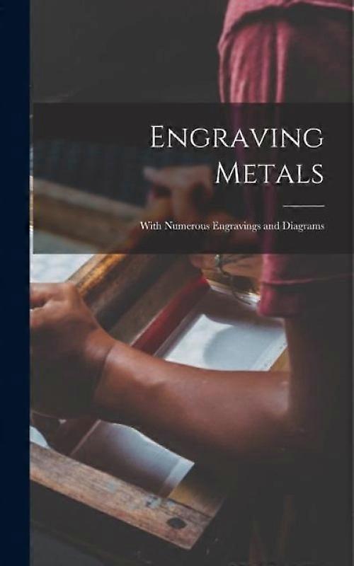 Engraving Metals With Numerous Engravings And Diagrams