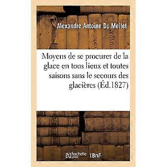 Notice Sur Les Moyens De Se Procurer De La Glace En Tous Lieux Et En Toutes Sais