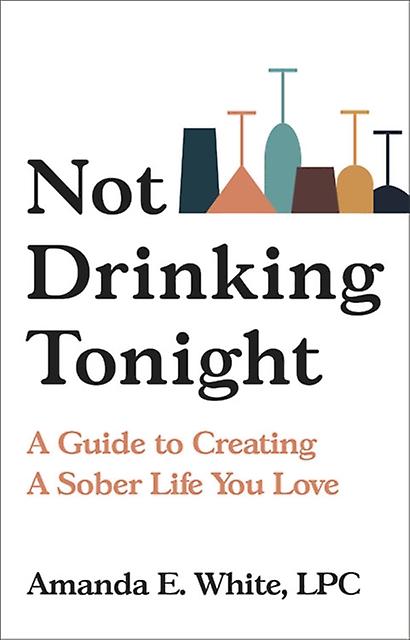 Not Drinking Tonight - Amanda E White - Addiction and therapy - Hachette Books - Hardback