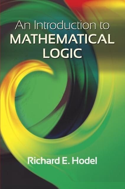 Introduction To Mathematical Logic by Richard E. Hodel Paperback Book