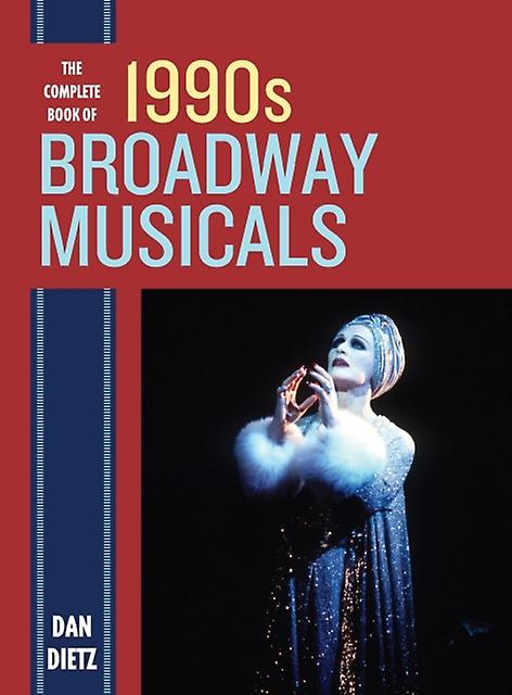 The Complete Book Of 1990s Broadway Musicals by Dan Dietz Paperback Book
