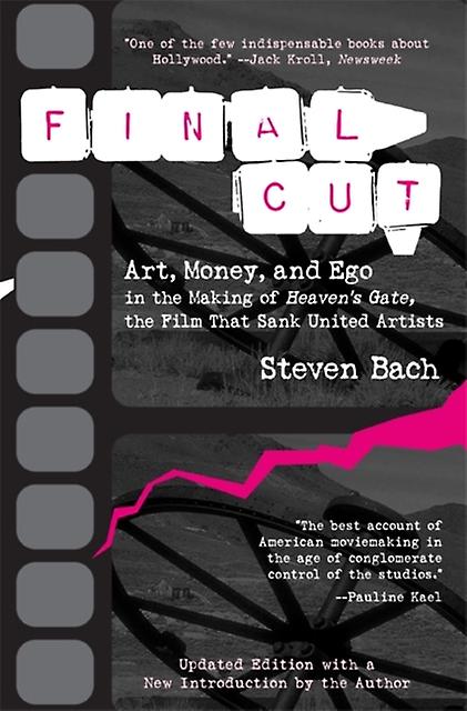 Final Cut Art Money And Ego In The Making Of Quotheavens Gatequot The Film That by Steven Bach Paperback